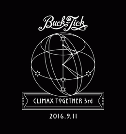 【BUCK-TICK 2016/9/11 CLIMAX TOGETHER 3rd Charity Project】